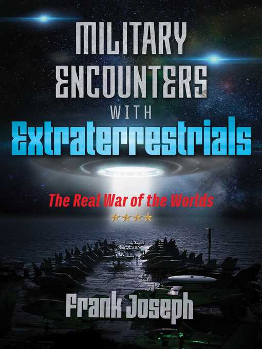 Title details for Military Encounters with Extraterrestrials by Frank Joseph - Wait list